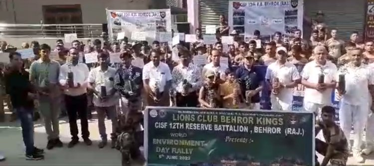 लायंस क्लब बहरोड़ किंग्स व सीआईएसफ 12 वीं बटालियन अनंतपुरा के संयुक्त तत्वाधान में  विशाल पर्यावरण रैली का आयोजन