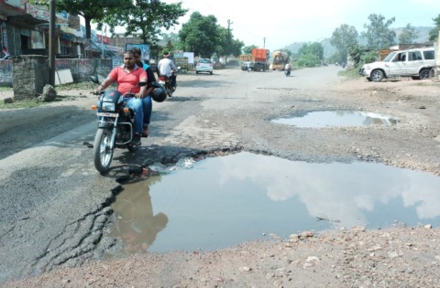 बारिश सीजन खत्म होने के बाद शुरू होगा टूटी सड़कों का कार्य