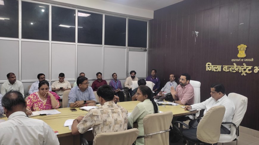 आपदा प्रबंधन के दृष्टिकोण से क्षेत्र में नियमित करें भ्रमण   - जिला कलक्टर