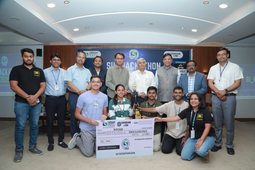 संगम विश्वविद्यालय मे एस यू हैकथन 2026 का सफल समापन, देशभर की टीमों ने दिखाया नवाचार