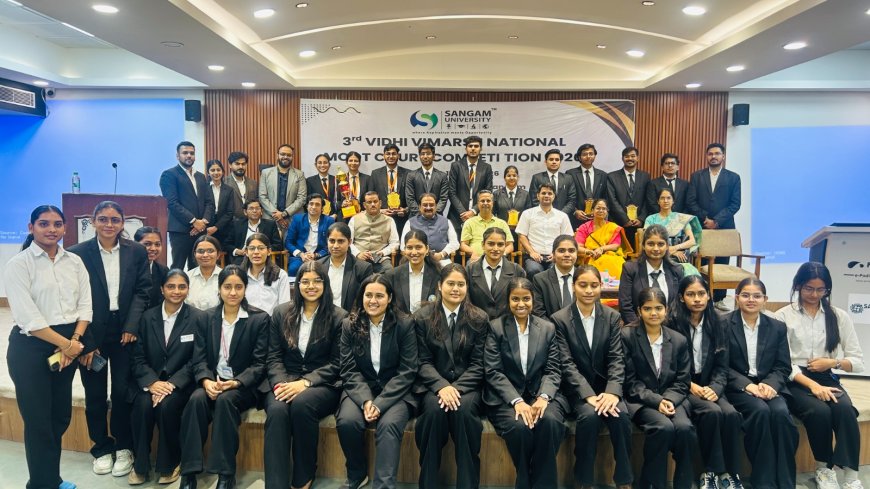 संगम विश्वविद्यालय में ‘तृतीय विधि विमर्श राष्ट्रीय मूट कोर्ट प्रतियोगिता 2026’ का सफल समापन
